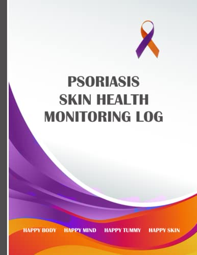 Psoriasis Skin Health Monitoring Log Book: A Chronic Autoimmune Skin Condition Management Journal And Symptom Tracker: 90 Day Journal To Record, ... Of Your Skin Health, Treatment And Wellbeing