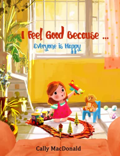 I Feel Good Because: Everyone is Happy