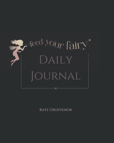 Feed Your Fairy Daily Journal (Black Cover): The journal that helps women to take beautiful care of themselves every single day