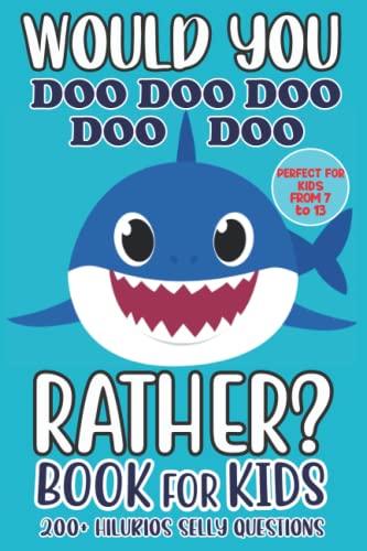 Would you Rather Book for Kids Ages 7-13: 200+ Silly, Hilarious, and Challenging Scenarios The Whole Family Will Love