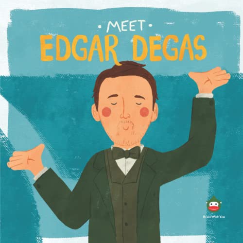 Meet Edgar Degas (Meet the Artist)