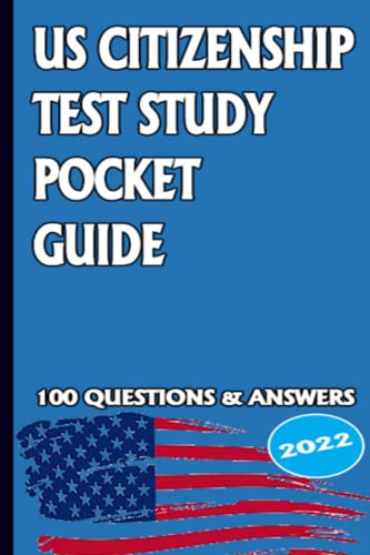 United States Naturalization Test Pocket Study Guide: Us Citizenship Test Study Guide 2022 - USCIS Naturalization Test Prep - Citizenship Test Book 2022 Exam Book: Pocket Study Guide 6x9 Paperback