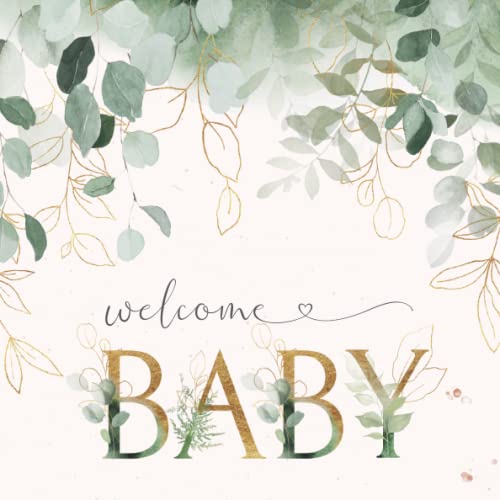Welcome Baby : Greenery and Gold Baby Shower Guest Book with Wishes and Advice, Gift Tracker, Keepsake Pages, and Notes