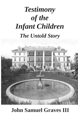 Testimony of the Infant Children, The Untold Story