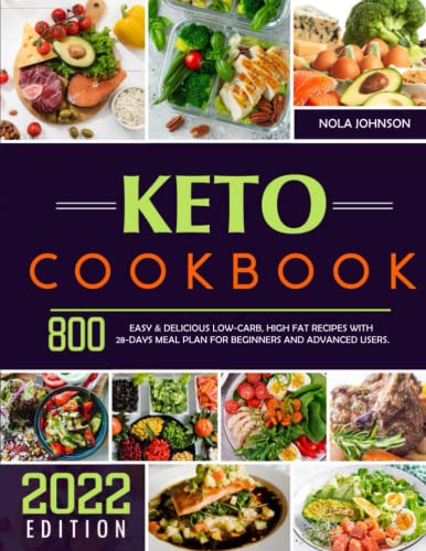 Keto Cookbook : 800 Easy and Delicious Low-Carb, High Fat Recipes with 28-Days Meal Plan for Beginners and Advanced Users