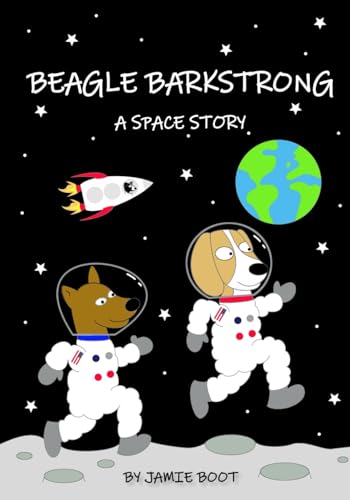 Beagle Barkstrong: A Space Story (Heroes of the Hound)