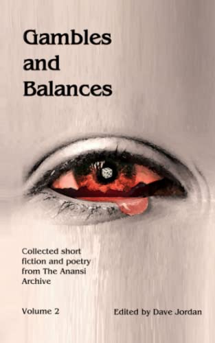 Gambles and Balances: Collected short fiction and poetry from The Anansi Archive Volume 2