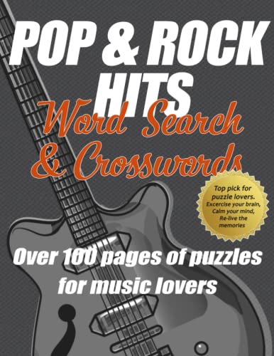 Pop and Rock Hits Word Search and Crosswords, Top Puzzle Book for Music Lovers 1960s to 2021. for Mind and Soul! : Have Fun! Exercise Your Brain, Calm Your Mind. Re-Live the Memories Through the Years! over 100 Puzzles. Ideal for Mindfulness