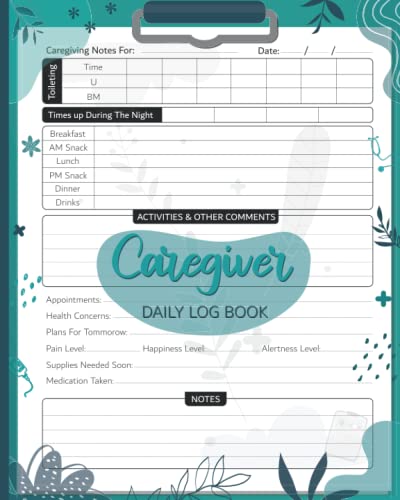 Caregiver Daily Log Book : Personal Caregiver Organizer Log Book Patients Medical Journal and Medicine Reminder Log a Medical Care Recorder ( 132 Pages - 8 X10 - Turquoise Cover ).