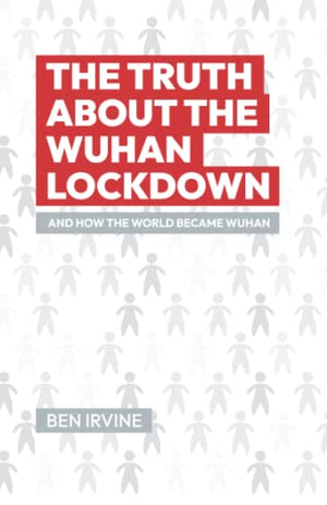 The Truth about the Wuhan Lockdown