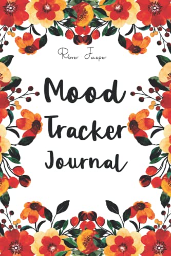 Mood Tracker Journal : Daily Health and Wellness Journal Diary,Mood, Sleep, Energy, Activities, Food Intake, Gratitude, Goals,Mental Health Journal