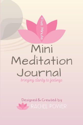 Five Minute Mini Meditation Journal: Bringing Clarity To Feelings