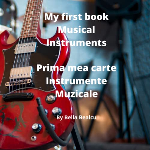 BILINGV ENG-RO My first book - Instruments: Prima mea carte - Instrumente