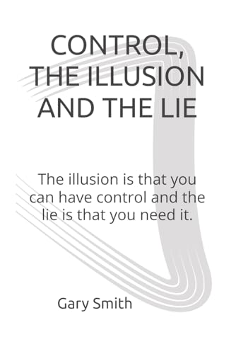 Control, the Illusion and the Lie