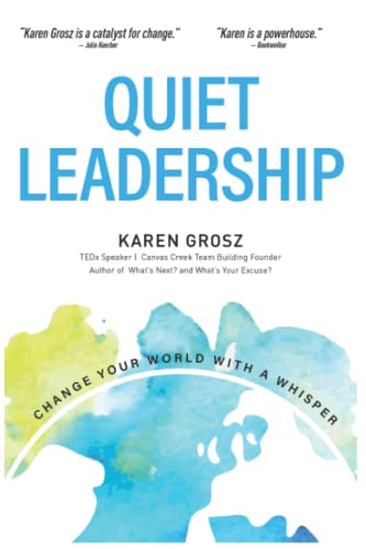 Quiet Leadership: Change Your World With a Whisper