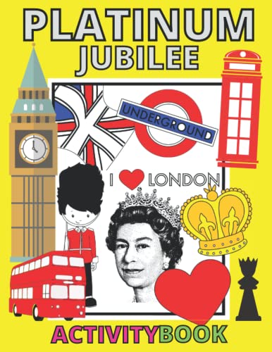 Platinum Jubilee Activity Book: Celebrate With These Awesome Activities, Colouring Pages And Facts About Her Majesty The Queen. Makes A Perfect Platinum Jubilee Souvenir