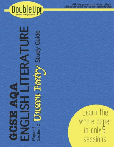 DoubleUp! AQA GCSE English Literature Paper 2 Revision Guide. Unseen Poetry: Working with your child to pass one element of the GCSE exam in 5 sessions (DoubleUp! Revision Guides)