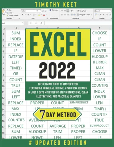 Excel 2022 : The Ultimate Guide to Master Excel Features and Formulas. Become a Pro from Scratch in Just 7 Days with Step-By-Step Instructions, Clear Illustrations, and Practical Examples