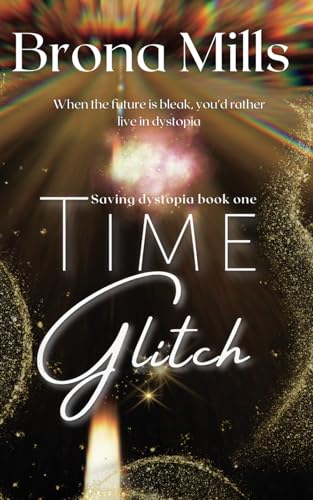 Time Glitch (Saving Dystopia book one): Tik Toc made me buy it