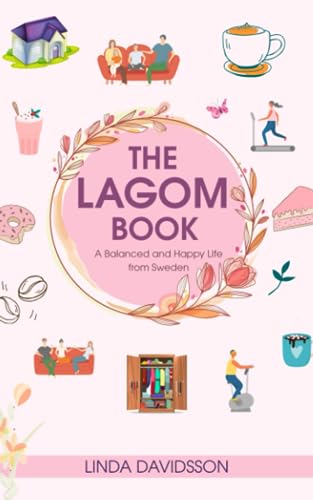The Lagom Book: A Balanced And Happy Life From Sweden