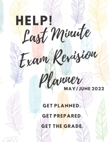 Help! Last Minute Revision Planner: Colourful Feather Design: 8" x 11" monthly and weekly planner, revision guide for exam success May/June 2022 GCSE AS/A2 Level