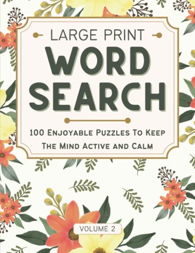 Large Print Word Search: Lovely and Easy-to-Read Word Search for Adults, 100 Enjoyable Puzzles to Keep the Mind Active and Calm, with Solutions, Vol 2