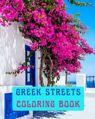Greek Streets Coloring Book: Romantic streets in Greece