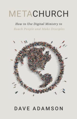 MetaChurch: How to Use Digital Ministry to Reach People and Make Disciples