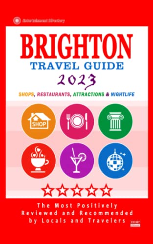Brighton Travel Guide 2023: Shops, Arts, Entertainment and Good Places to Drink and Eat in Brighton, England (Travel Guide 2023)