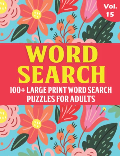 Word Search Puzzles For Adults 15: Large Print Puzzle Book For Adults And Seniors | 100+ Puzzles For Adults