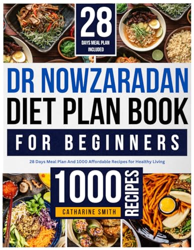 Dr Nowzaradan Diet Plan Book For Beginners: 28 Days Meal Plan And 1000 Affordable Recipes for Healthy Living (Dr. Nowzaradan Diet Plan Books)