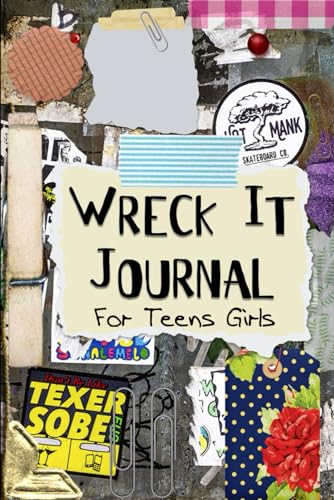 Wreck It Journal For Teens Girls: Destroy This Journal, Break and Wreck This Fun Creative Journal in Your Own Ways