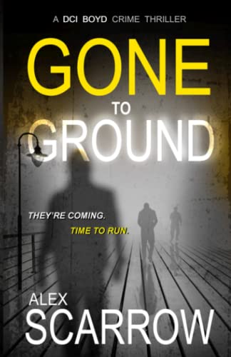 Gone to Ground: A Tense British Crime Thriller (DCI BOYD CRIME SERIES)