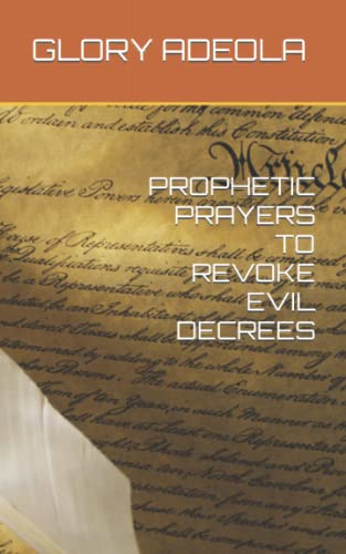 PROPHETIC PRAYERS TO REVOKE EVIL DECREES
