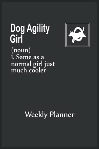 Dog Agility Girl: Same as a Normal Girl Just Much Cooler | Dog Agility Journal Weekly Planner| Dog Agility Training Weekly Planner