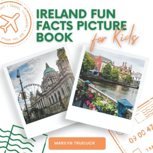 Ireland Fun Facts Picture Book for Kids: An Educational Country City Travel Photography Photobook About History, Destination Places and Everything You Need to Know for Children.