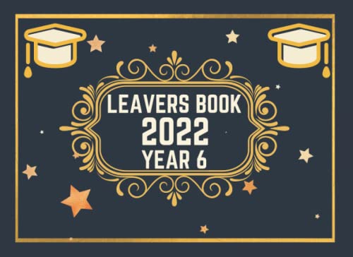 Leavers Book 2022 Year 6 : Primary School Students Autograph for Friends and Teachers to Write Messages