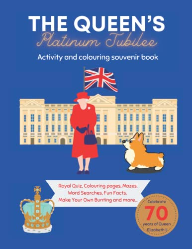 The Queen’s Platinum Jubilee Activity and Colouring Book: Royal Facts, Quiz, Word Searches, Make Your Own Bunting, Games and more