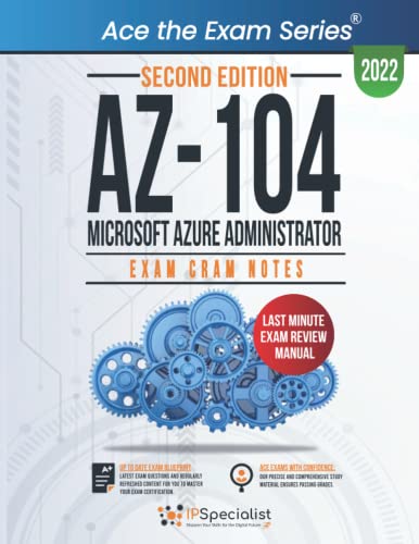 AZ-104: Microsoft Azure Administrator: Exam Cram Notes: Second Edition - 2022