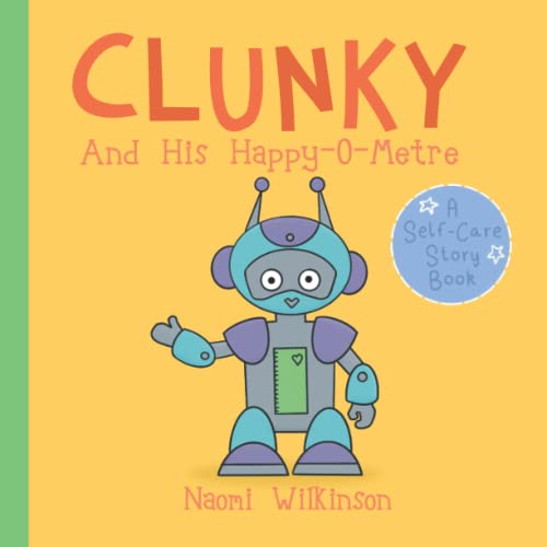 Clunky and His Happy-O-Metre: A self-care story book