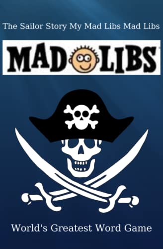 The Sailor Story My Mad Libs: World's Greatest Word Game ( For Kids And Adults )
