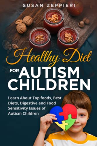 Healthy Diet for Autism Children: Learn About Top foods, best diets, Digestive and food sensitivity issues of Autism Children