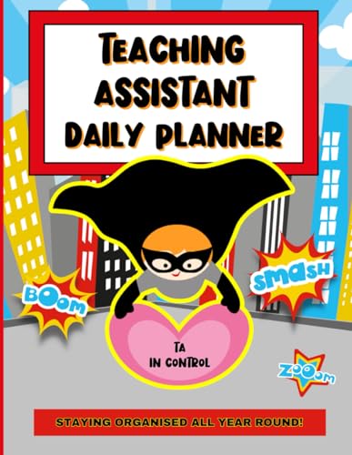 Teaching Assistant Daily Planner: For TAs Who Want To Be Their Most Confident Best!
