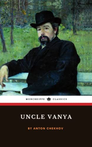 Uncle Vanya: Scenes from Country Life in Four Acts (Annotated)