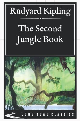 The Second Jungle Book: Long Road Classics Collection - Complete Text