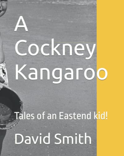 A Cockney Kangaroo: Tales of an Eastend kid!