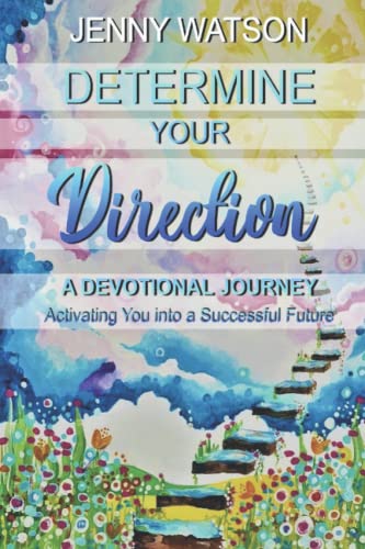 Determine Your Direction: Activating You Into a Successful Future