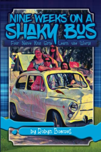 Nine Weeks on a Shaky Bus: Four naïve Kiwi girls learn the world