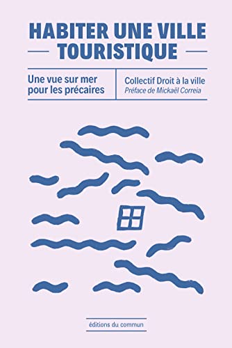 Habiter une ville touristique: Vue sur mer pour les précaires
