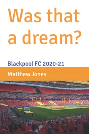 Was that a dream?: Blackpool FC 2020-21